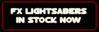 FX LIGHTSABERS - IN STOCK NOW